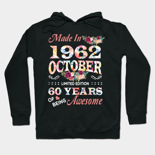 Made In 1962 October 60 Years Of Being Awesome Flowers Hoodie by tasmarashad